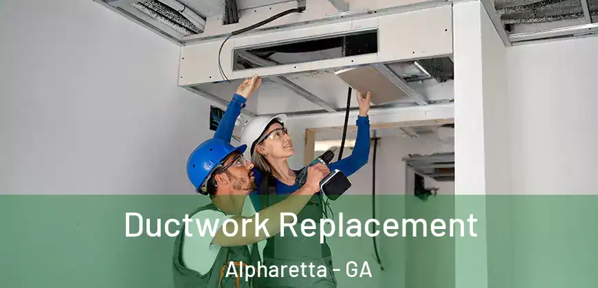 Ductwork Replacement Alpharetta - GA