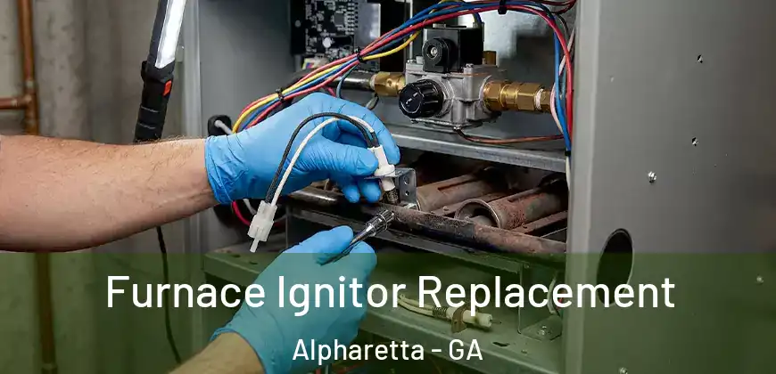 Furnace Ignitor Replacement Alpharetta - GA