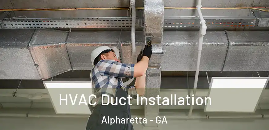  HVAC Duct Installation Alpharetta - GA