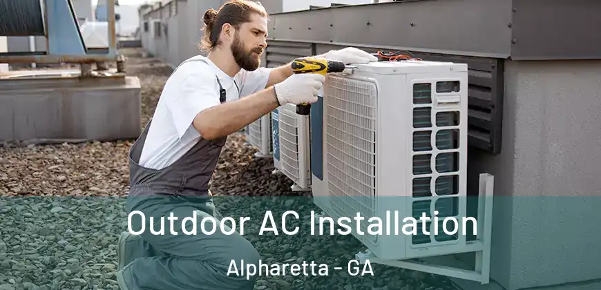 Outdoor AC Installation Alpharetta - GA